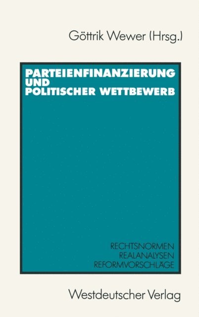 Gottrik Wewer - Parteienfinanzierung und politischer Wettbewerb, E-bok