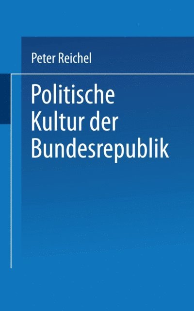 Peter Reichel - Politische Kultur der Bundesrepublik, E-bok