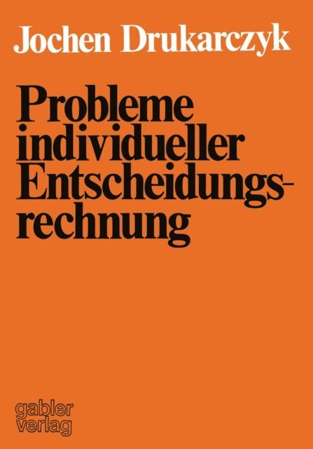 Jochen Drukarczyk - Probleme individueller Entscheidungsrechnung, E-bok