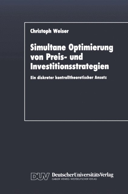 Christoph Weiser - Simultane Optimierung von Preis- und Investitionsstrategien, E-bok