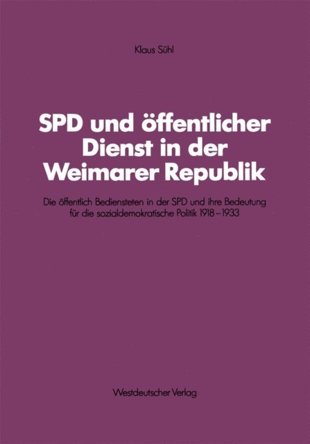 Klaus Suhl - SPD und öffentlicher Dienst in der Weimarer Republik, E-bok