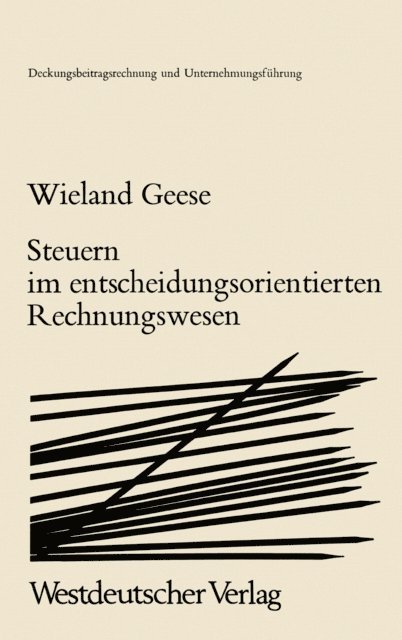 Wieland Geese - Steuern im Entscheidungsorientierten Rechnungswesen, E-bok