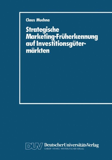 Claus Muchna - Strategische Marketing-Früherkennung auf Investitionsgütermärkten, E-bok