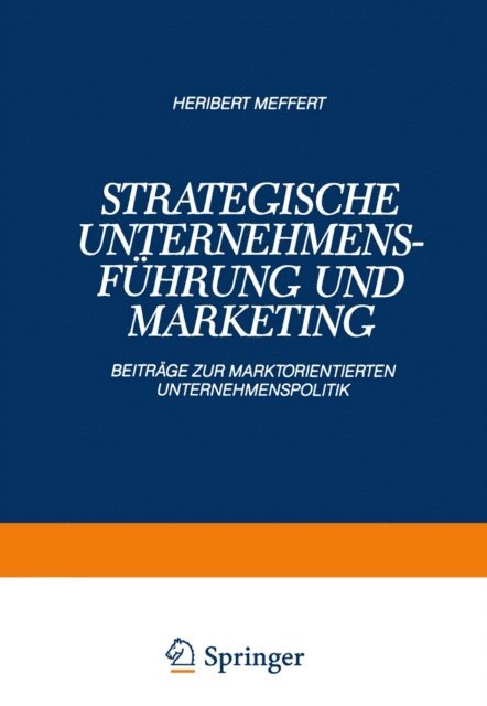 Heribert Meffert - Strategische Unternehmensführung und Marketing, E-bok