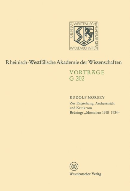 Rudolf Morsey - Zur Entstehung, Authentizität und Kritik von Brünings „Memoiren 1918–1934“, E-bok