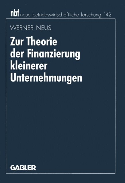 Werner Neus - Zur Theorie der Finanzierung kleinerer Unternehmungen, E-bok
