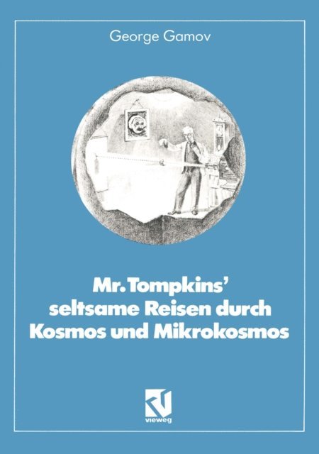 George Gamov - Mr. Tompkins’ seltsame Reisen durch Kosmos und Mikrokosmos, E-bok