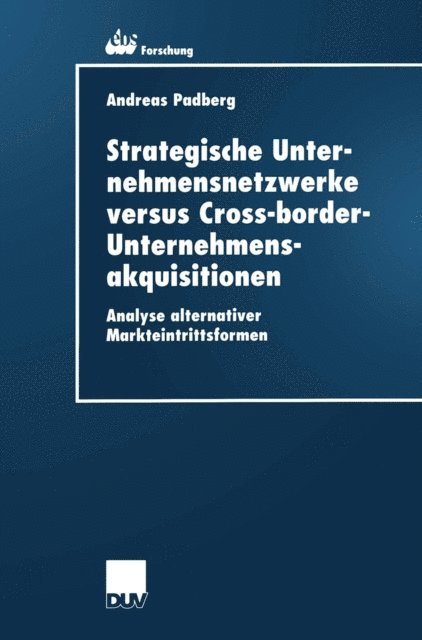 Andreas Padberg - Strategische Unternehmensnetzwerke versus Cross-border-Unternehmensakquisitionen, E-bok