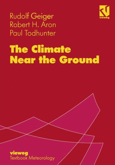 Paul Todhunter, Robert H. Aron, Rudolf Geiger - Climate Near the Ground, E-bok
