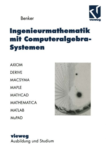 Hans Benker - Ingenieurmathematik mit Computeralgebra-Systemen, E-bok