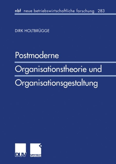 Dirk Holtbrugge - Postmoderne Organisationstheorie und Organisationsgestaltung, E-bok