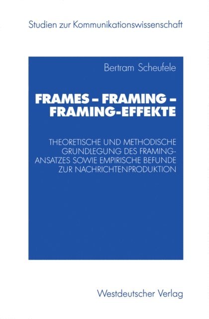 Bertram Scheufele - Frames — Framing — Framing-Effekte, E-bok