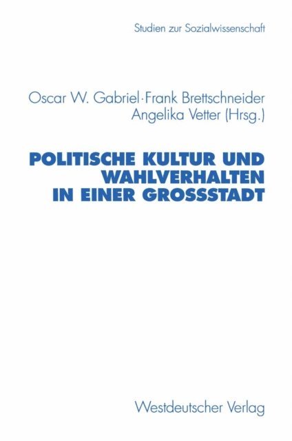 Angelika Vetter, Frank Brettschneider, Oscar W. Gabriel - Politische Kultur und Wahlverhalten in einer Großstadt, E-bok