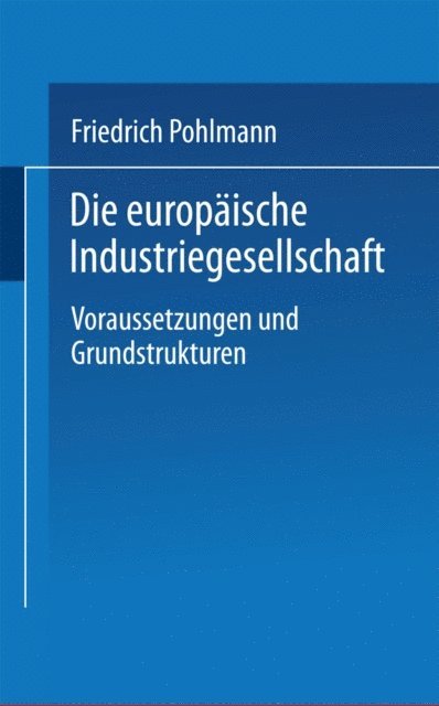 Friedrich Pohlmann - Die europäische Industriegesellschaft, E-bok