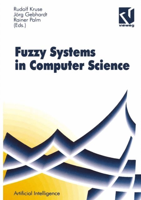 Rainer (Eds.) Palm, Jorg Gebhardt, Rudolf Kruse - Fuzzy-Systems in Computer Science, E-bok