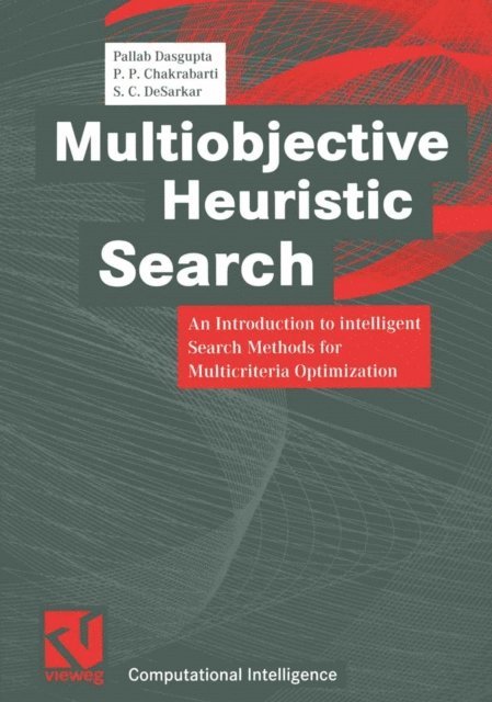 S. C. DeSarkar, P. P. Chakrabarti, Pallab Dasgupta - Multiobjective Heuristic Search, E-bok
