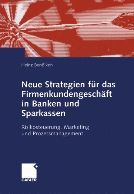 Heinz Benolken - Neue Strategien für das Firmenkundengeschäft in Banken und Sparkassen, E-bok