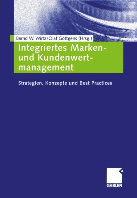 Olaf Gottgens, Bernd W. Wirtz - Integriertes Marken- und Kundenwertmanagement, E-bok