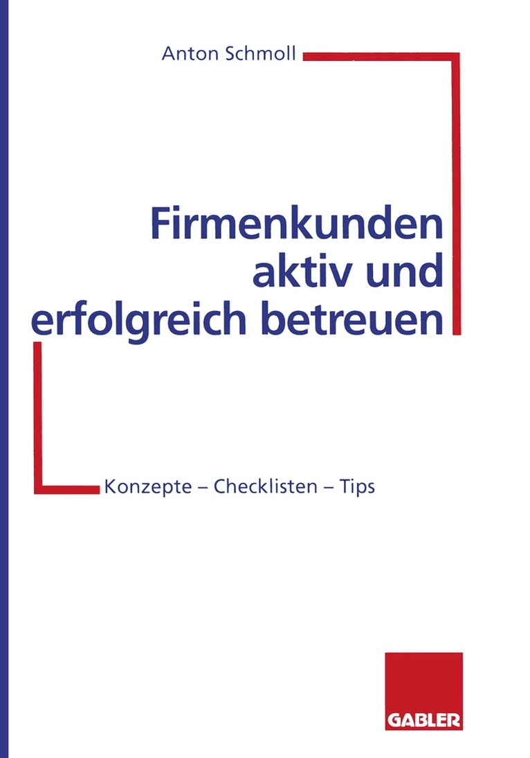 Anton Schmoll - Firmenkunden aktiv und erfolgreich betreuen, Häftad