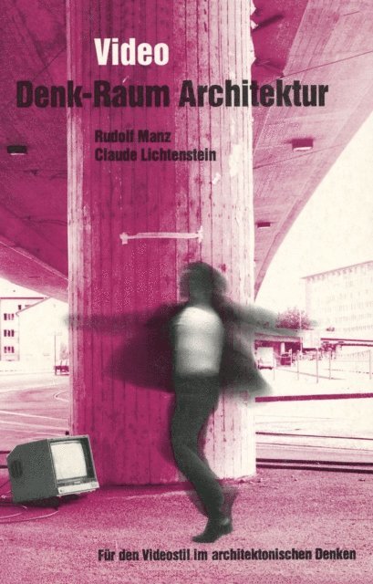 Claude Lichtenstein, Rudolf Manz - Video: Denk-Raum Architektur, E-bok