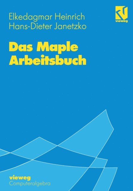 Hans-D. Janetzko, Elkedagmar Heinrich - Das Maple Arbeitsbuch, E-bok