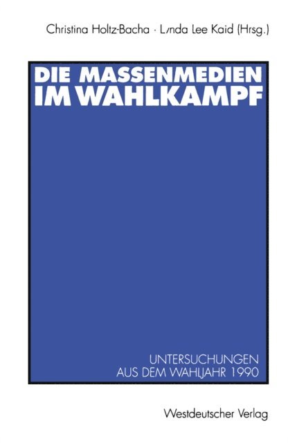 Lynda Lee Kaid, Christina Holtz-Bacha - Die Massenmedien im Wahlkampf, E-bok