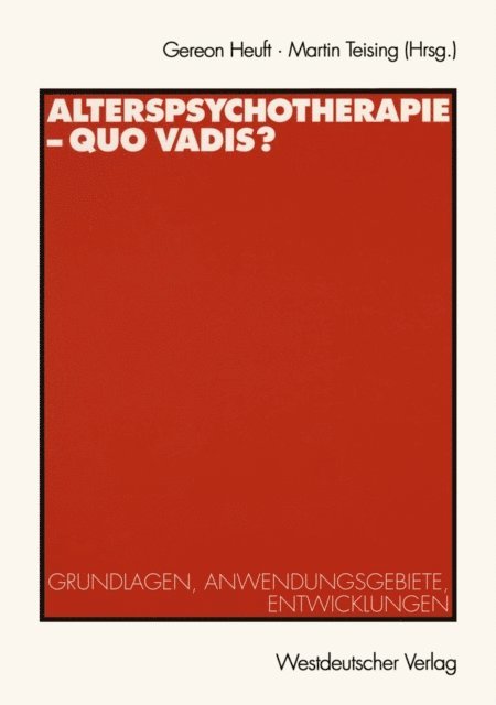 Martin Teising, Gereon Heuft - Alterspsychotherapie — Quo vadis?, E-bok