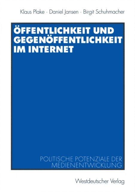 Birgit Schuhmacher, Daniel Jansen, Klaus Plake - Öffentlichkeit und Gegenöffentlichkeit im Internet, E-bok