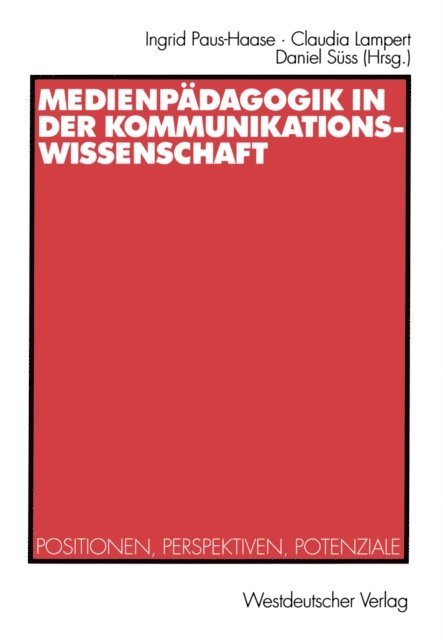 Daniel Suss, Claudia Lampert, Ingrid Paus-Haase - Medienpädagogik in der Kommunikationswissenschaft, E-bok