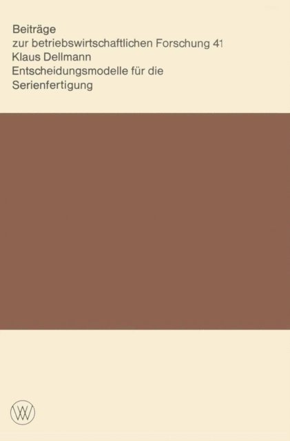 Klaus Dellmann - Entscheidungsmodelle für die Serienfertigung, E-bok