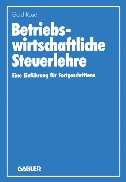 Gerd Rose - Betriebswirtschaftliche Steuerlehre, E-bok