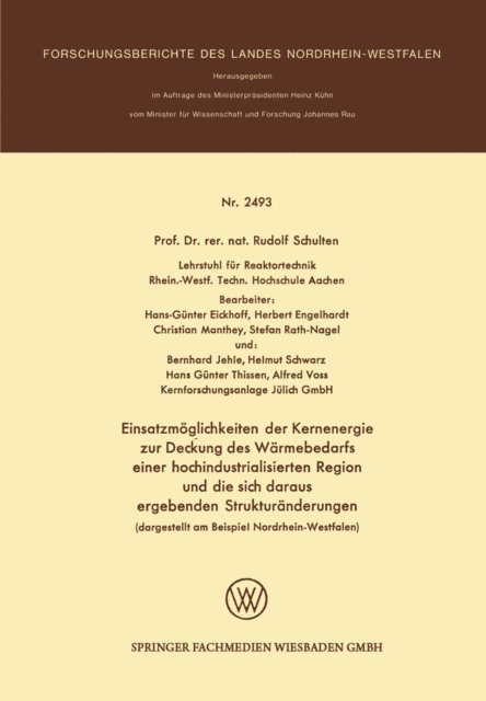 Rudolf Schulten - Einsatzmöglichkeiten der Kernenergie zur Deckung des Wärmebedarfs einer hochindustrialisierten Region und die sich daraus ergebenden Strukturänderungen (dargestellt am Beispiel Nordrhein-Westfalen), E-bok