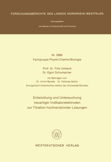Fritz Umland - Entwicklung und Untersuchung neuartiger Indikatorelektroden zur Titration hochverdünnter Lösungen, E-bok