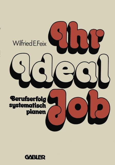Wilfried E. Feix - Ihr Ideal-Job, E-bok