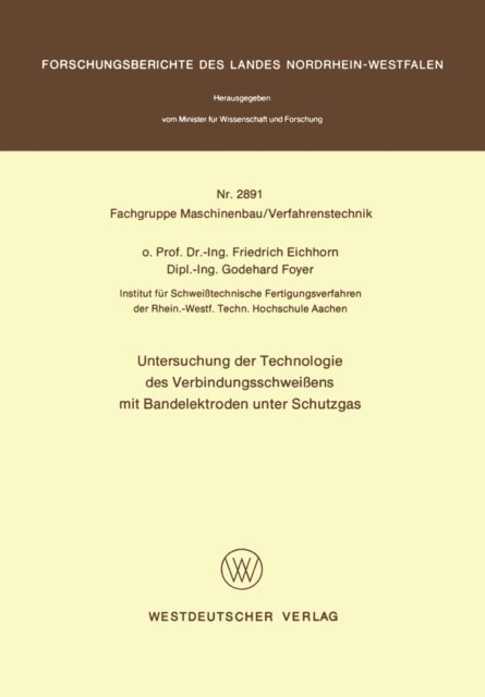 Friedrich Eichhorn - Untersuchung der Technologie des Verbindungsschweißens mit Bandelektroden unter Schutzgas, E-bok