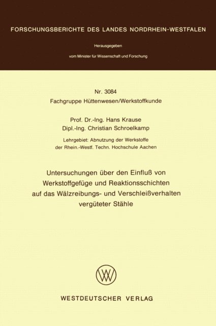 Hans Krause - Untersuchungen über den Einfluß von Werkstoffgefüge und Reaktionsschichten auf das Wälzreibungs- und Verschleißverhalten vergüteter Stähle, E-bok
