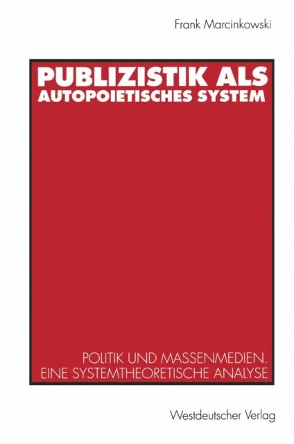 Frank Marcinkowski - Publizistik als autopoietisches System, E-bok