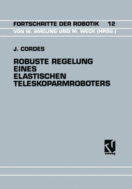 Jurgen Cordes - Robuste Regelung Eines Elastischen Teleskoparmroboters, E-bok