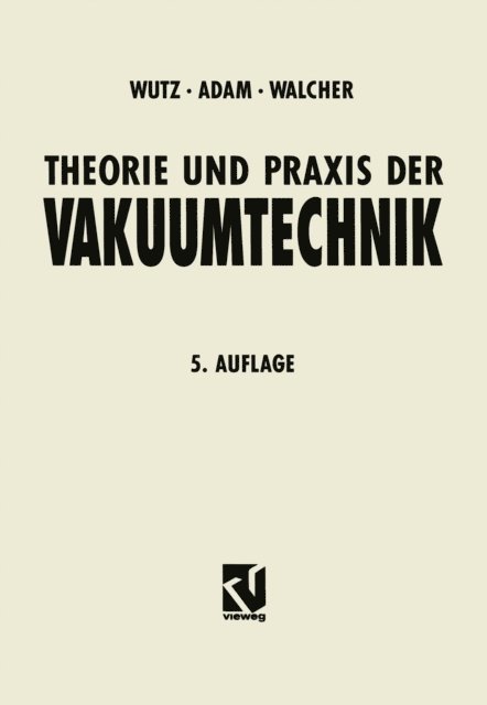 Wilhelm Walcher, Hermann Adam, Max Wutz - Theorie und Praxis der Vakuumtechnik, E-bok