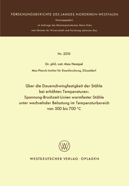 Max Hempel - Über die Dauerschwingfestigkeit der Stähle bei erhöhten Temperaturen: Spannung-Bruchzeit-Linien warmfester Stähle unter wechselnder Belastung im Temperaturbereich von 500 bis 700°C, E-bok