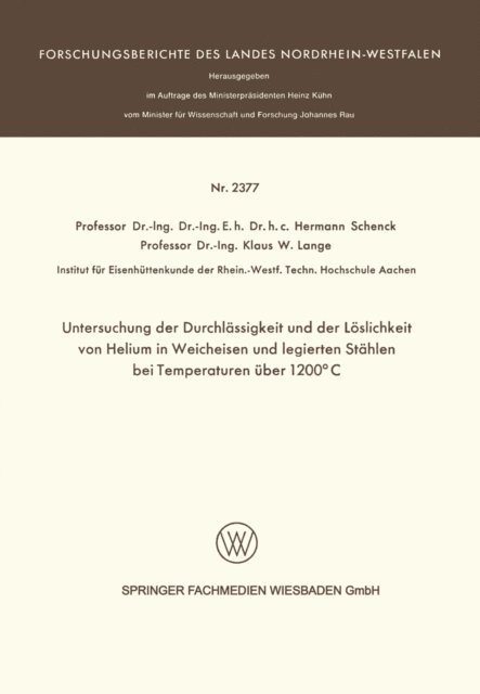 Hermann Schenck - Untersuchung der Durchlässigkeit und der Löslichkeit von Helium in Weicheisen und legierten Stählen bei Temperaturen über 1200°C, E-bok
