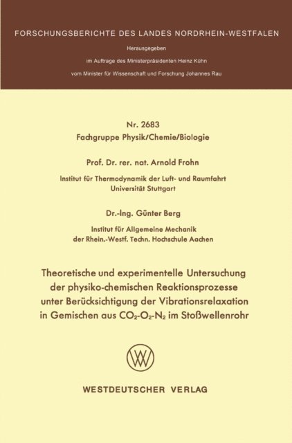 Arnold Frohn - Theoretische und experimentelle Untersuchung der physiko-chemischen Reaktionsprozesse unter Berücksichtigung der Vibrationsrelaxation in Gemischen aus CO2-O2-N2 im Stoßwellenrohr, E-bok