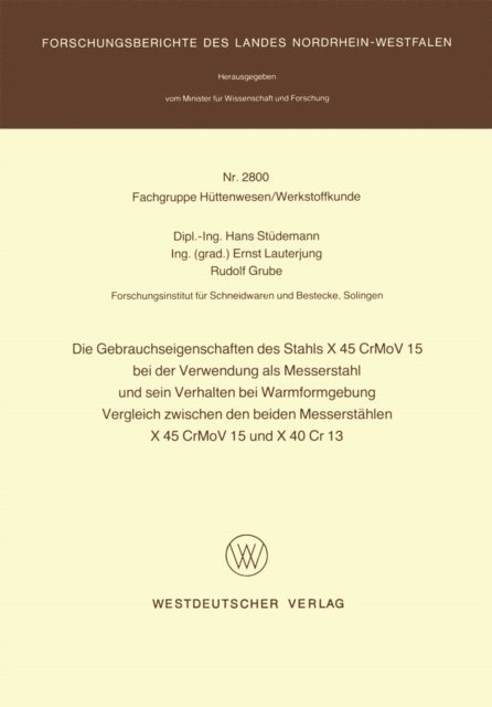 Hans Studemann - Die Gebrauchseigenschaften des Stahls X 45 CrMoV 15 bei der Verwendung als Messerstahl und sein Verhalten bei der Warmformgebung Vergleich zwischen den beiden Messerstählen X 45 CrMoV 15 und X 40 Cr 13, E-bok
