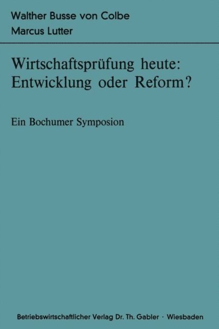 Marcus Lutter, Walther Busse von Colbe - Wirtschaftsprüfung heute: Entwicklung oder Reform?, E-bok