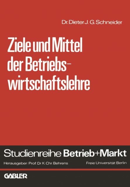 Dieter J. G. Schneider - Ziele und Mittel der Betriebswirtschaftslehre, E-bok