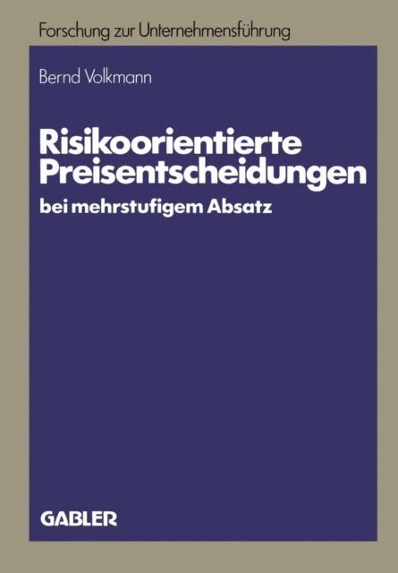 Bernd Volkmann - Risikoorientierte Preisentscheidungen bei mehrstufigem Absatz, E-bok