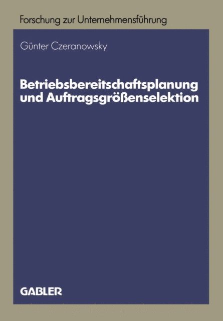 Gunter Czeranowsky - Betriebsbereitschaftsplanung und Auftragsgrößenselektion, E-bok