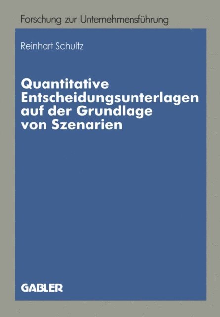 Reinhart Schultz - Quantitative Entscheidungsunterlagen auf der Grundlage von Szenarien, E-bok