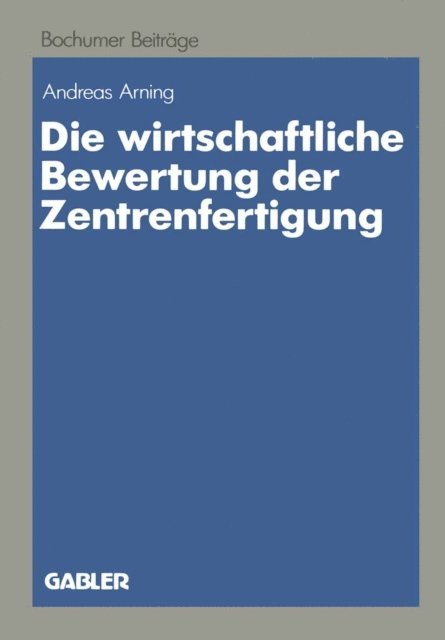 Andreas Arning - Die wirtschaftliche Bewertung der Zentrenfertigung, E-bok
