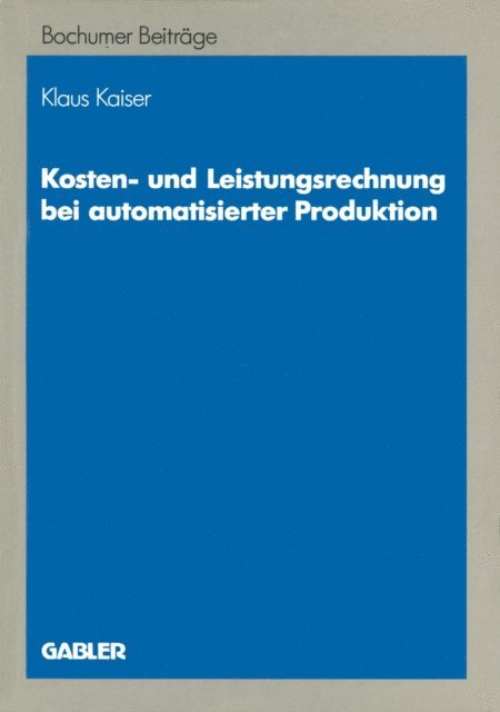 Klaus Kaiser - Kosten- und Leistungsrechnung bei automatisierter Produktion, E-bok